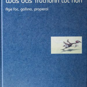 Was das Truthuhn tut nun - Age fac, gallina, propera!
