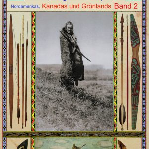 Pfeile, Bogen und Speere Nordamerikas, Kanadas und Grönlands, Band 2