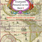 Enzyklopädie der Pfeilspitzen der Welt, Band 2 von 2