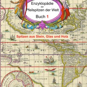 Enzyklopädie der Pfeilspitzen der Welt Band 1 von 2