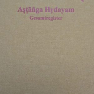 AŞŢĀNGA HŖDAYAM - Das Gesamtregister