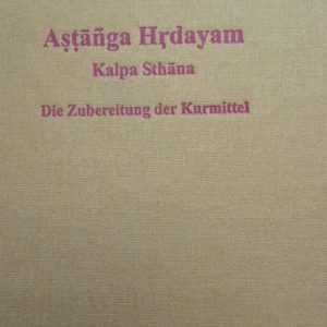 Kalpa Sthanā - Die Zubereitung der Kurmittel